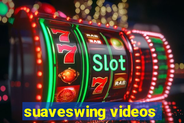 suaveswing videos